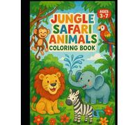 Jungle Safari Animal Coloring Book for Kids Ages 3-10: 20 Cute Jungle-Themed Coloring Pages Featuring Full-Color Examples and Bold Line Art - Perfect for Toddlers, Preschoolers