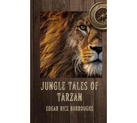 Jungle Tales of Tarzan: An Original and Unabridged Edition