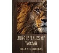 Jungle Tales of Tarzan: An Original and Unabridged Edition