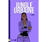 Jungle urbaine T01: Lola