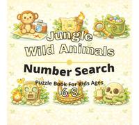 Jungle & Wild Animals Puzzle Book for Kids Ages 6-8: 80+ fun and engaging number search puzzles for learning focus, problem solving, critical thinking, screen-free activity, and confidence building