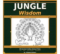 Jungle Wisdom: 30 Ancient Indian Animal Tales - Color, Read & Learn the Moral
