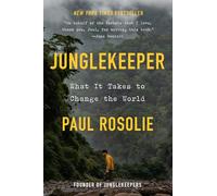 Junglekeeper: What It Takes to Change the World