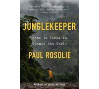 Junglekeeper What It Takes to Change the World - Paul Rosolie - Convergent Books - ebook (ePub) - Livre