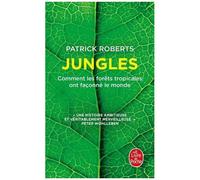 Jungles - Comment Les Forêts Tropicales Ont Façonné Le Monde