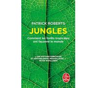 Jungles: Comment les forêts tropicales ont façonné le monde