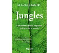 Jungles: Comment les forêts tropicales ont façonné le monde