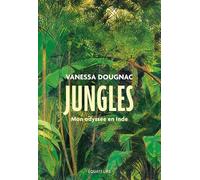 Jungles: Mon odyssée en Inde