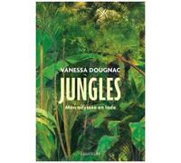 Jungles - Mon Odyssée En Inde