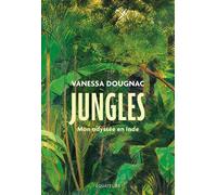 Jungles Mon odyssée en Inde - Vanessa Dougnac - Des Equateurs Eds - broché - Essai