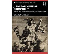Jung's Alchemical Philosophy: Psyche and the Mercurial Play of Image and Idea