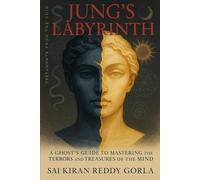 Jung's Labyrinth: A Ghost's Guide to Mastering the Terrors and Treasures of the Mind