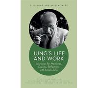 La vie et l'œuvre de Jung – Entretiens pour Souvenirs, rêves et réflexions avec Aniela Jaffé