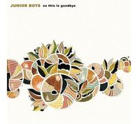 Junior Boys - So This is Goodbye [Import]
