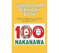 JUNIOR CAMP BIRTHDAY BOOK: Stories Celebrating 100 Years of Joyful Junior!