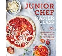 Junior Chef Master Class by Test Kitchen Williams Sonoma Unknown (Auteur)