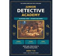 Junior Detective Academy || 30 Mystery Cases and 90 Brain Challenges for Ages 7-15: Detective book to improve the reasoning, logical thinking, observation and problem solving skills
