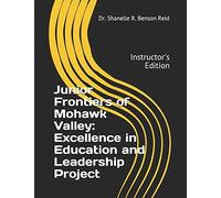 Junior Frontiers Of Mohawk Valley: Excellence In Education And Leadership Project: Instructor's Edition
