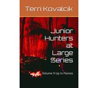 Junior Hunters At Large Series: Volume 9 Up In Flames