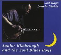 Junior Kimbrough & Soul Blues - Sad Days & Lonely Nights