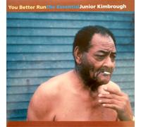 Junior Kimbrough - You Better Run: The Essential Junior Kimbrough