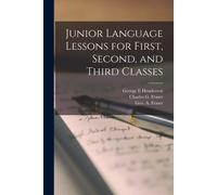 Junior Language Lessons For First, Second, And Third Classes [Microform]