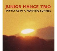 Junior Mance Trio - Softly As in A Morning Sunrise (Remastered) [Import]