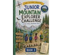 Junior Mountain Explorer Challenge: A Kids Hiking Adventure Story About Teamwork, Nature, and Outdoor Survival