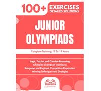 Junior Olympiads: Complete Training 11 To 14 Years | Master Arithmetic, Geometry And Competition Logic