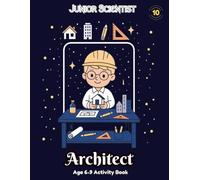Junior Scientist Architect: 65+ Skill Building STEM Activities, Age 6-9, Kinder 1st & 2nd Grade Science & Skills, Built by Certified Teacher