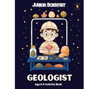 Junior Scientist Geologist: 65+ Skill Building STEM Activities, Age 6-9, Kinder 1st & 2nd Grade Science & Skills, Built by Certified Teacher