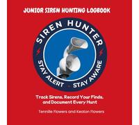 Junior Siren Hunter Logbook: A Young Siren Hunter's Field Log for Warning Siren Tracking, Observation, and Documentation: Track Warning Siren ... See, and Document Every Hunt - Red Edition