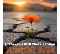 Junior Sisk - If Will There's a Way