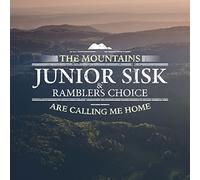 Junior Sisk & Ramblers Choice - The Mountain are Calling Me Home