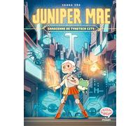 Juniper Mae, Tome 01: Gardienne de Tykotech City