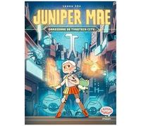 Juniper Mae – Tome 01 : Gardienne de Tykotech City – MILAN