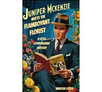 Juniper McKenzie Meets the Flamboyant Florist: A Little Coddlingham Mystery