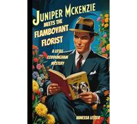 Juniper McKenzie Meets the Flamboyant Florist: A Little Coddlingham Mystery