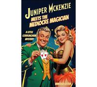 Juniper McKenzie Meets the Mediocre Magician: A Little Coddlingham Mystery