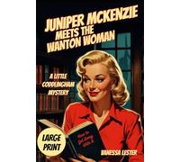 Juniper McKenzie Meets the Wanton Woman LARGE PRINT: The Little Coddlingham Mysteries Large Print Edition