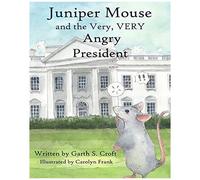 Juniper Mouse And The Very, Very Angry President