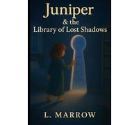Juniper & the Library of Lost Shadows