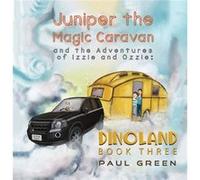 Juniper the Magic Caravan and the Adventures of Izzie and Ozzie Dinoland by Paul Green Paul Green (Auteur)