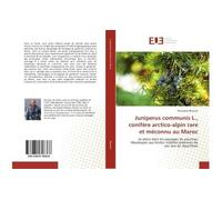Juniperus communis L., conifere arctico-alpin rare et meconnu au Maroc Sa place dans les paysages du pourtour Moulouyen aux limites mediterraneennes de son aire de repart - Mustapha Rhanem - Universit