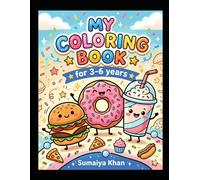Junk Food Fun: A Colorful Coloring Book for Kids Age 3-6: Delightful Junk Food Illustrations Including Burgers, Pizza, Donuts & More - Perfect for Early Learning, Creativity & Fun!
