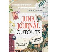 Junk Journal Cutouts: Vintage Designs: From Botanicals to Travel, 350+