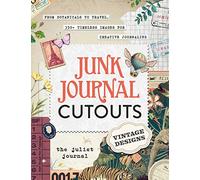 Junk Journal Cutouts: Vintage Designs: From Botanicals to Travel, 350+ Timeless Images for Creative Journaling