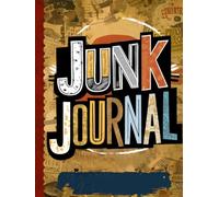 Junk Journal: Transform scraps from your life into art