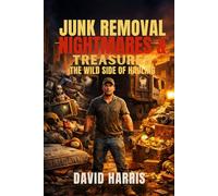 Junk Removal Nightmares & Treasures: The Wild Side of Hauling