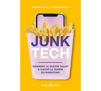 Junk Tech: Comment la Silicon Valley a gagné la guerre du marketing